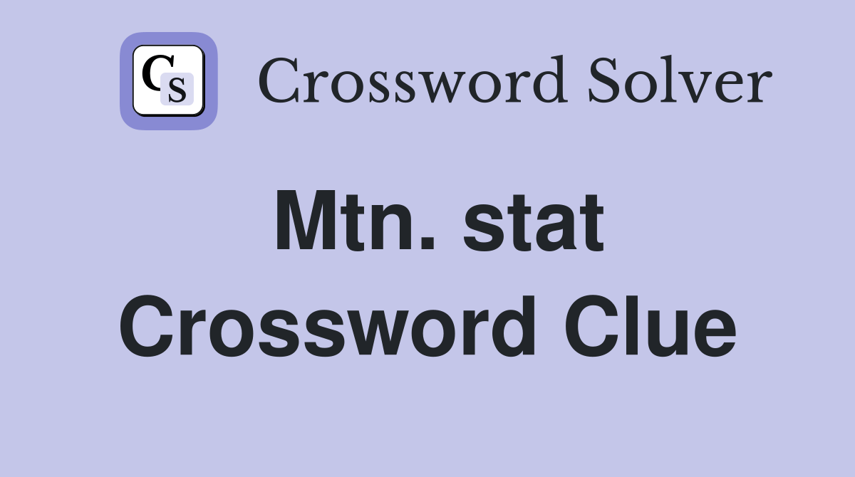 Mtn. stat Crossword Clue Answers Crossword Solver